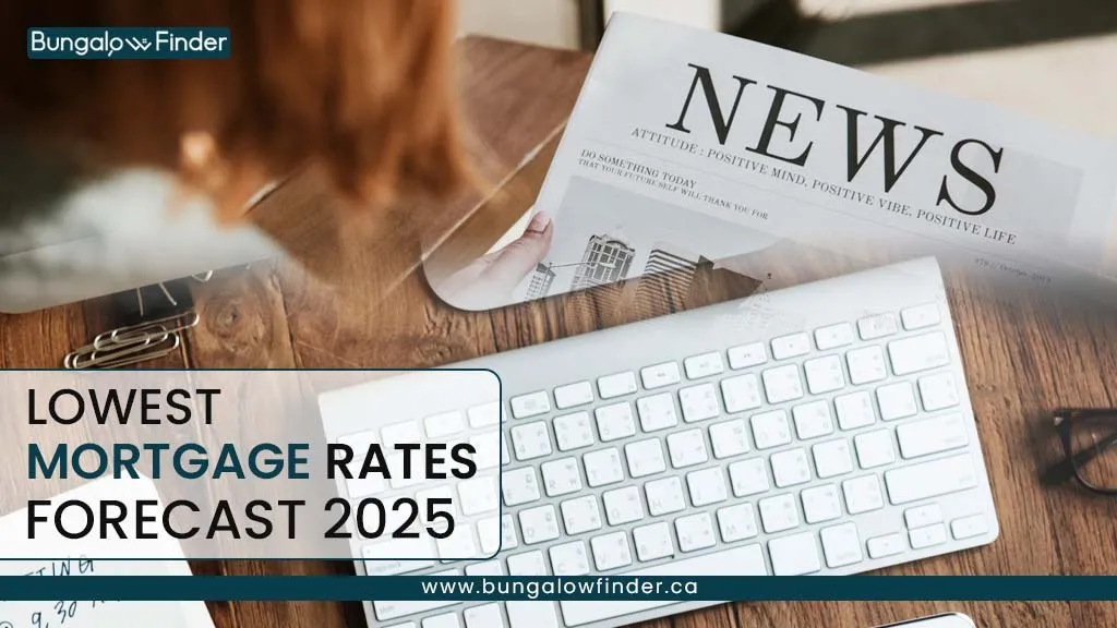 Discover the latest forecast of the lowest mortgage interest rates in 2025. Stay updated on Bank of Canada's rate cuts and prime rate predictions with Bungalow Finder.